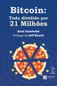 Bitcoin: Tudo dividido por 21 milhões