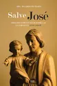 SALVE JOSÉ: Orações e práticas em honra ao glorioso São José