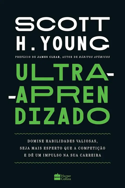Ultra-aprendizado: domine habilidades valiosas, seja mais esperto que a competição e dê um impulso na sua carreira