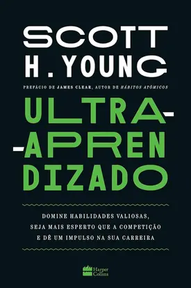 Ultra-aprendizado: domine habilidades valiosas, seja mais esperto que a competição e dê um impulso na sua carreira