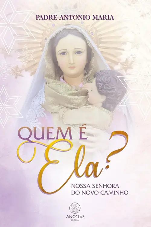 Quem é Ela?: Nossa Senhora do Novo Caminho