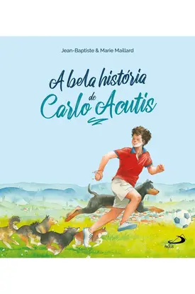 A Bela História de Carlo Acutis