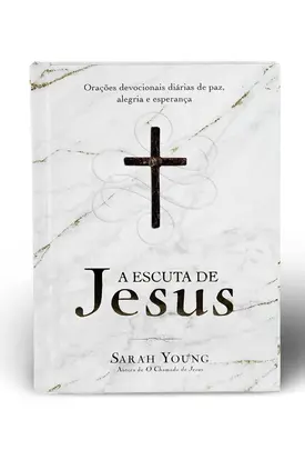 A escuta de Jesus: Orações devocionais diárias de paz, alegria e esperança