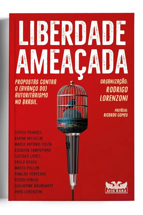 Liberdade ameaçada - Propostas contra o (avanço do) autoritarismo no Brasil: Volume 1
