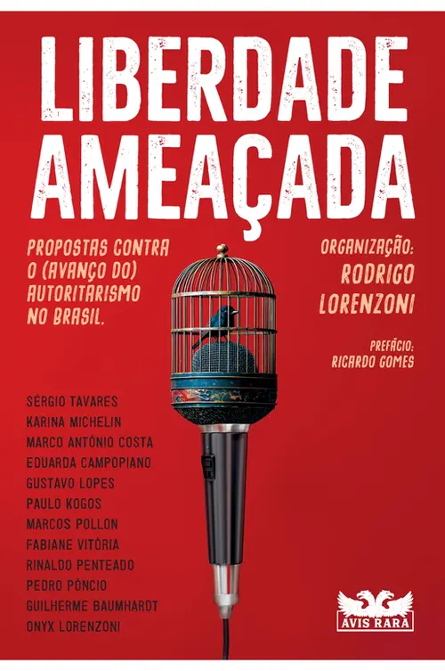 Liberdade ameaçada - Propostas contra o (avanço do) autoritarismo no Brasil: Volume 1