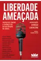 Liberdade ameaçada - Propostas contra o (avanço do) autoritarismo no Brasil: Volume 1