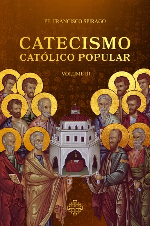 Catecismo Católico Popular - Vol. III