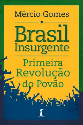 Brasil insurgente: Primeira revolução do povão