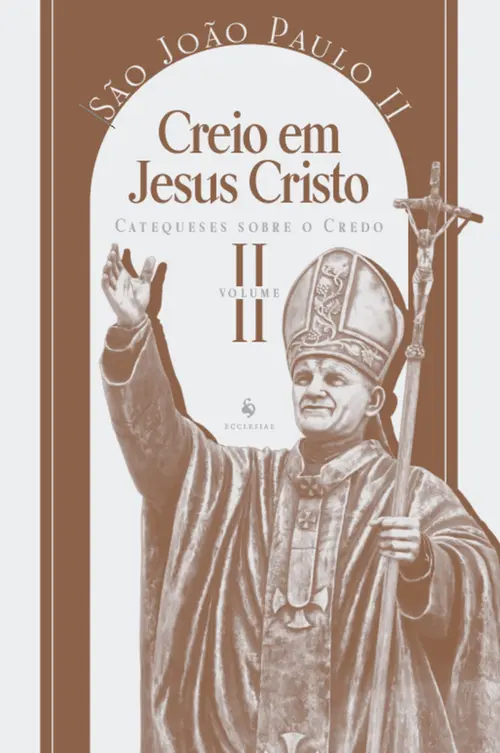 Catequeses sobre o Credo, vol. 2: Creio em Jesus Cristo
