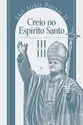 Catequeses sobre o Credo, vol. 3: Creio no espírito santo