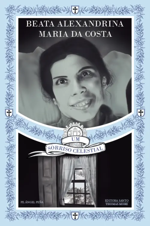 Beata Alexandrina Maria da Costa: Um sorriso celestial