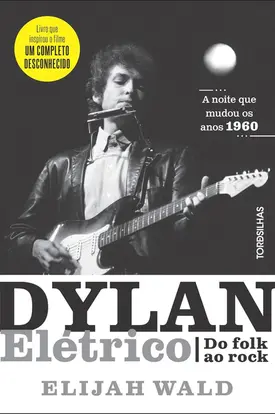 Dylan Elétrico: do Folk ao Rock