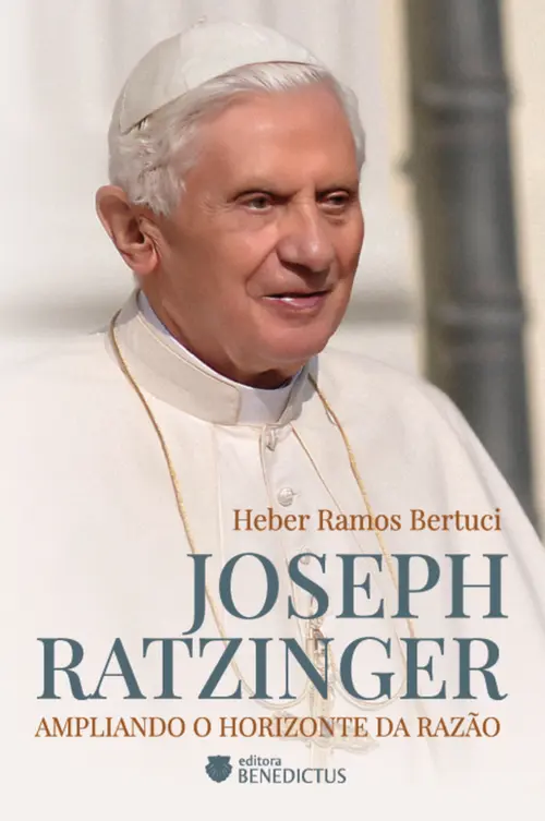 Joseph Ratzinger: Ampliando o horizonte da razão