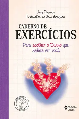 Caderno de exercícios para acolher o divino que habita em você