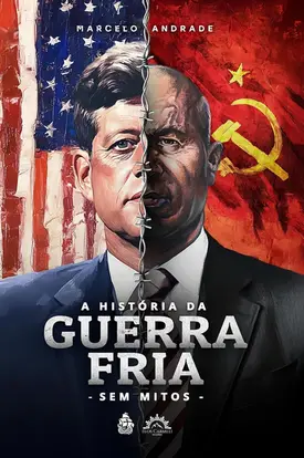 A História da Guerra Fria - Sem Mitos (Volume 1)