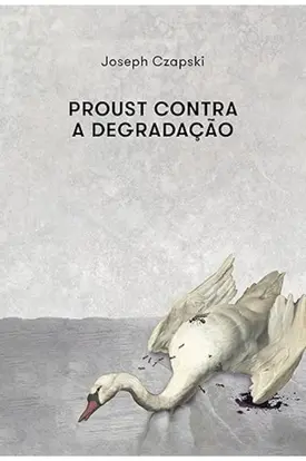 Proust contra a degradação