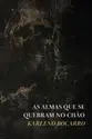As almas que se quebram no chão