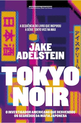 Tokyo noir: O investigador americano que desvendou os segredos da máfia japonesa
