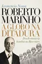 Roberto Marinho: a Globo na ditadura