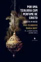 Por uma teologia com perfume de Cristo