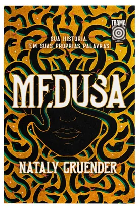 Medusa: Sua história. Em suas palavras