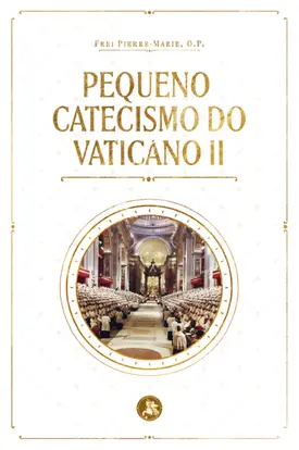 Pequeno Catecismo do Vaticano II