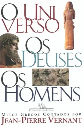 O universo, Os deuses, Os homens