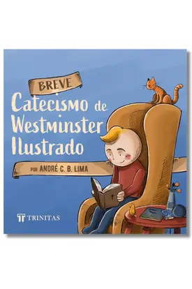 Breve Catecismo de Westminster Ilustrado