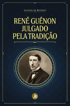 René Guénon julgado pela tradição