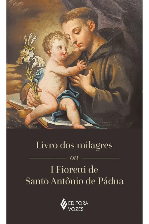 Livro dos milagres ou I Fioretti de Santo Antônio de Pádua
