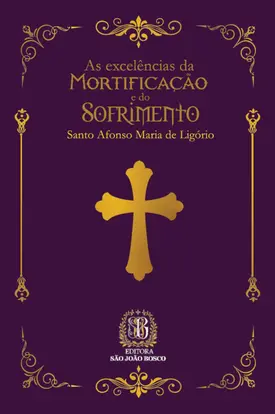 As Excelências da mortificação e do sofrimento