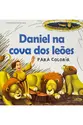 Contos Bíblicos para Colorir: Daniel na Cova dos Leões
