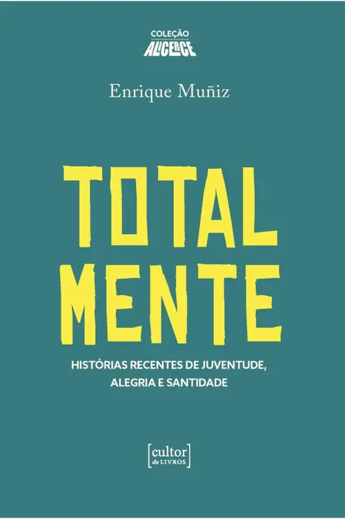 Totalmente: Histórias Recentes da Juventude, Alegria e Santidade