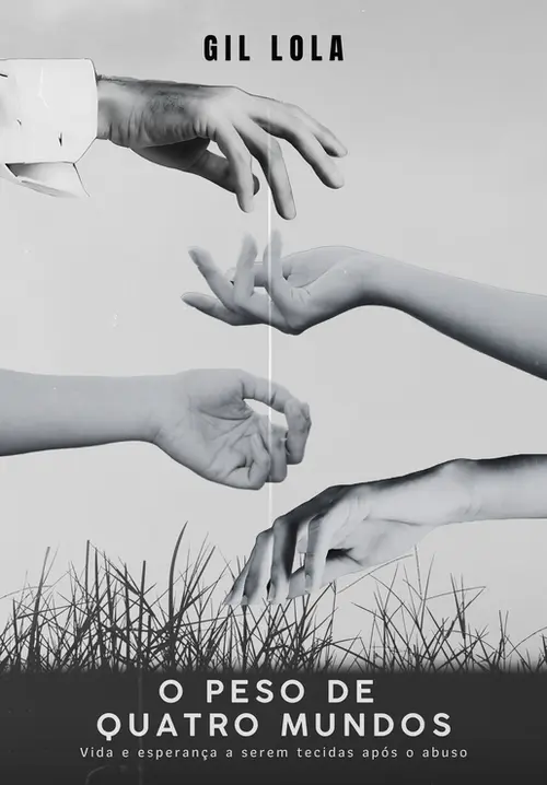 O peso de quatro mundos - Vida e esperança a serem tecídas após o abuso
