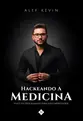 Hackeando a Medicina - Você foi programado para não empreender!