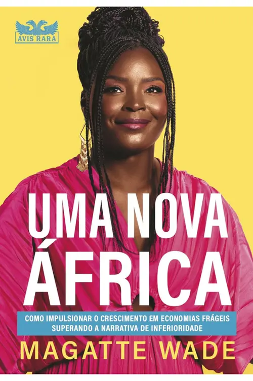 Uma nova África: Como impulsionar o crescimento em economias frágeis superando a narrativa de inferioridade