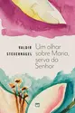 Um olhar sobre Maria, serva do Senhor