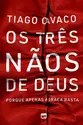 Os três nãos de Deus: Porque apenas a graça basta
