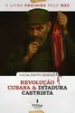 O livro proibido pelo MEC: Revolução cubana e ditadura castrista