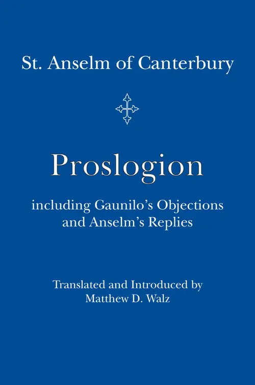 Proslogion: including Gaunilo Objections and Anselm's Replies