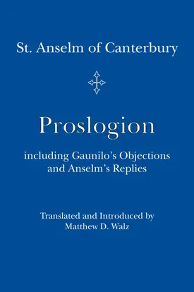 Proslogion: including Gaunilo Objections and Anselm's Replies