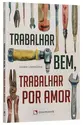 Trabalhar bem, trabalhar por amor - 2º Edição
