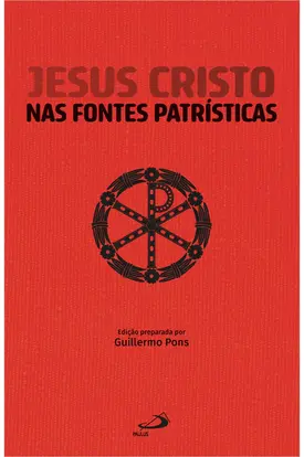 Jesus Cristo nas Fontes Patrísticas