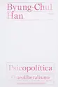 Psicopolítica: O neoliberalismo e as novas técnicas de poder