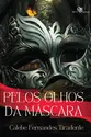 Pelos Olhos da Máscara