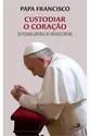 Custodiar o Coração - Os Pecados Capitais e as Virtudes Cristãs