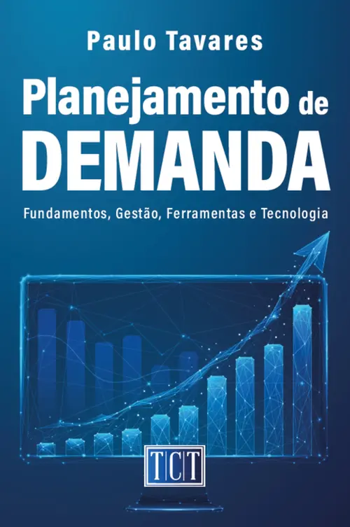 Planejamento de demanda: Fundamentos, Gestão, Ferramentas e Tecnologia