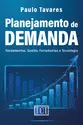 Planejamento de demanda: Fundamentos, Gestão, Ferramentas e Tecnologia