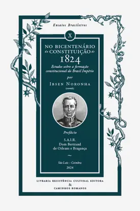 No Bicentenário da Constituição de 1824: Estudos sobre a formação constitucional do Brasil Império