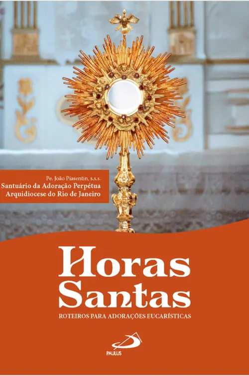 Horas Santas - Roteiros para Adorações Eucarísticas